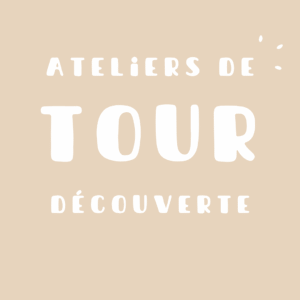 Atelier découverte - Tour