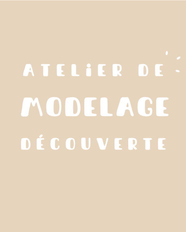 Atelier découverte - Modelage