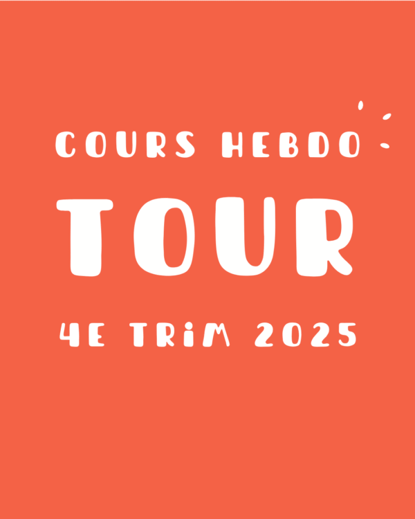 Cours hebdo tour - 4e trimestre 2025