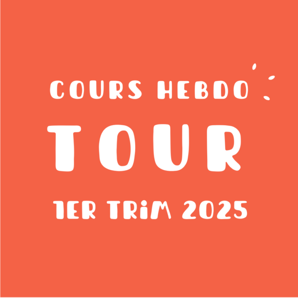 Cours hebdo tour - 1er trimestre 2025