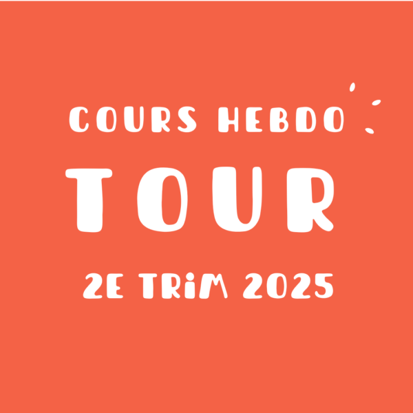 Cours hebdo tour - 2nd trimestre 2025